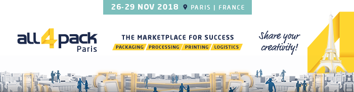 26-29 NOV 2018 | PARIS | FRANCE | ALL 4 PACK PARIS | THE MARKETPLACE FOR SUCCESS | PACKAGING | PROCESSING | PRINTING | LOGISTICS | SHARE YOUR CREATIVITY